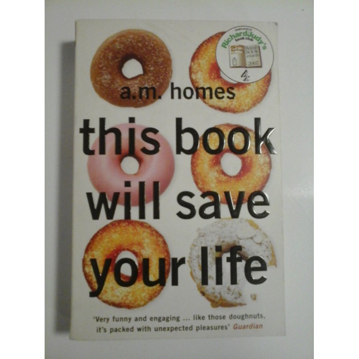 THIS BOOK WILL SAVE YOUR LIFE - A. M. HOMES 
